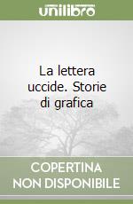 La lettera uccide. Storie di grafica libro