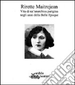 Rirette Maitrejean. Vita di un'anarchica parigina negli anni della Belle Epoque libro