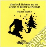 Sherlock Holmes and the crime of father christmas libro