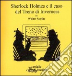 Sherlock Holmes e il caso del treno di Inverness libro