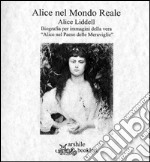 Alice nel mondo reale. Alice Liddell libro