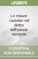 Le misure cautelari nel diritto dell'unione europea libro