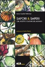 Sapori & saperi. Cibi, ricette e culture del mondo libro