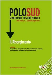Polo Sud. Semestrale di Studi Storici (2012). Vol. 1: Il Risorgimento libro
