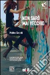 Non sarò mai vecchio libro