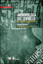 Antropologia del cervello. La coscienza e i sistemi simbolici libro