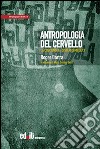 Antropologia del cervello. La coscienza e i sistemi simbolici libro