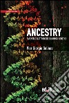 Ancestry. Parentele elettroniche e lignaggi genetici libro
