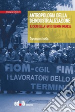 Antropologia della deindustrializzazione. Il caso della Fiat di Termini Imerese libro