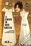 Il corpo di Jane Austen. Incarnazioni letterarie e filmiche tra desiderio e repressione libro di Grandi Roberta