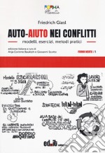 Auto-aiuto nei conflitti. Modelli, esercizi, metodi pratici