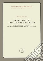 Uomini e bestiami nella Maremma dei Paschi. Il processo al cavallaro Pietro di Mariano da Marciano (1578-1579)