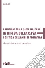 In difesa della casa. Politica della crisi abitativa libro