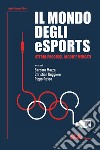 Il mondo degli eSports. Attori, processi, regole e mercato libro
