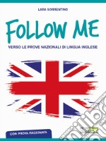 Follow me. Verso le prove nazionali di lingua inglese. Con prova ragionata. Per la Scuola media. Ediz. per la scuola. Con MP3 scaricabile online libro