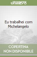 Eu trabalhei com Michelangelo