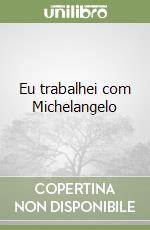 Eu trabalhei com Michelangelo libro