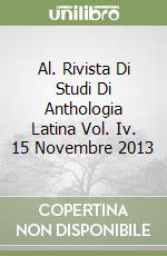 Al. Rivista Di Studi Di Anthologia Latina Vol. Iv. 15 Novembre 2013 libro