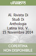 Al. Rivista Di Studi Di Anthologia Latina Vol. V. 15 Novembre 2014 libro
