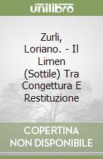 Zurli, Loriano. - Il Limen (Sottile) Tra Congettura E Restituzione libro