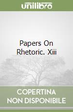 Papers On Rhetoric. Xiii libro