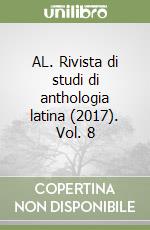 AL. Rivista di studi di anthologia latina (2017). Vol. 8 libro