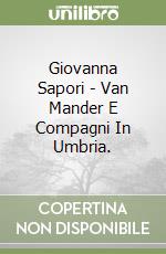 Giovanna Sapori - Van Mander E Compagni In Umbria. libro