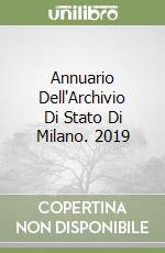Annuario Dell'Archivio Di Stato Di Milano. 2019 libro
