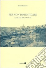 Per non dimenticare. E altri racconti