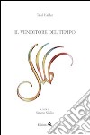 Il venditore del tempo. Ediz. multilingue libro