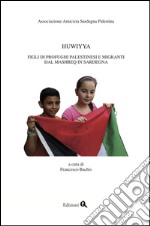 Huwiyya. Figli di profughi palestinesi e migranti dal Mashreq in Sardegna libro