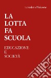 La lotta fa scuola. Educazione e società libro