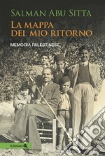 La mappa del mio ritorno. Memoria palestinese libro