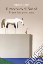 Il racconto di Suaad. Prigioniera palestinese