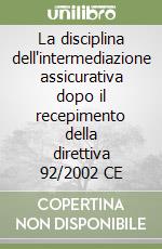 La disciplina dell'intermediazione assicurativa dopo il recepimento della direttiva 92/2002 CE libro