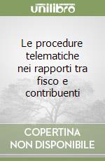 Le procedure telematiche nei rapporti tra fisco e contribuenti libro