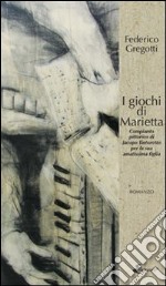 I giochi di Marietta. Compianto pittorico di Jacopo Tintoretto per la sua amatissima figlia libro