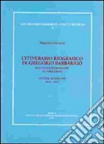 L'itinerario biografico di Gregorio Barbarigo dal contesto familiare all'episcopato. Lettere ai familiari (1655-1657) libro