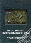 San Luca evangelista testimone della fede che unisce. Atti del Convegno internazionale (Padova, 16-21 ottobre 2000). Vol. 1: L'unità letteraria e teologica dell'opera di Luca libro