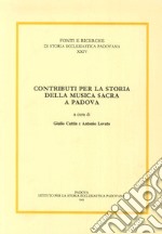 Contributi per la storia della musica sacra a Padova libro