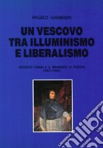 Un vescovo tra illuminismo e liberalismo. Modesto Farina e il seminario di Padova (1821-1856) libro