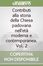 Contributi alla storia della Chiesa padovana nell'età moderna e contemporanea. Vol. 2 libro