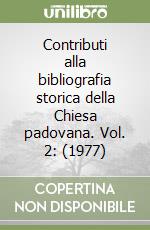 Contributi alla bibliografia storica della Chiesa padovana. Vol. 2: (1977) libro