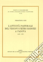 L'attività pastorale del vescovo Pietro Barozzi a Padova libro