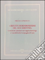 «Gesuiti desiderosissimi del suo servitio». Le relazioni epistolari tra Gregorio Barbarigo e i membri della Compagnia di Gesù libro