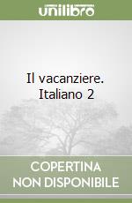 Il vacanziere. Italiano 2 libro