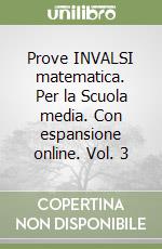 Prove INVALSI matematica. Per la Scuola media. Con espansione online. Vol. 3 libro