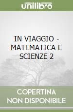 IN VIAGGIO - MATEMATICA E SCIENZE 2 libro