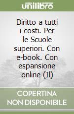 Diritto a tutti i costi. Per le Scuole superiori. Con e-book. Con espansione online (Il)