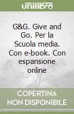 G&G. Give and Go. Per la Scuola media. Con e-book. Con espansione online